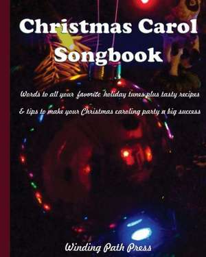 Christmas Carol Songbook: Words to All Your Favorite Holiday Tunes Plus Tasty Recipes & Tips to Make Your Christmas Caroling Party a Big Success de Jeanne Ellen Russell