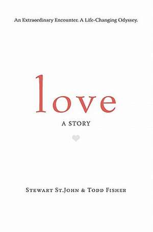 Love: A Story de Stewart St John