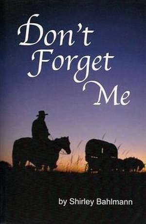 Don't Forget Me de Shirley Bahlmann