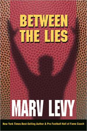 Between the Lies de Marv Levy