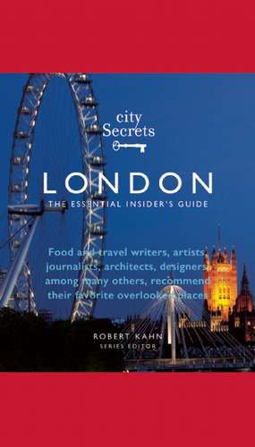 City Secrets London: The Essential Insider's Guide de Tim Adams