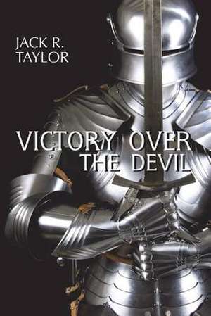 Victory Over the Devil de Jack R. Taylor