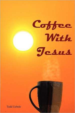 Coffee with Jesus: The Magic of Steampunk de Todd Uebele