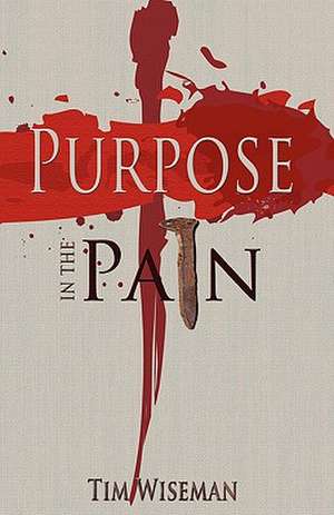 Purpose in the Pain: Devotions for Advent and Christmas de Tim Wiseman