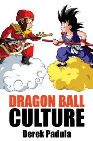 Dragon Ball Culture Volume 1 de Derek Padula