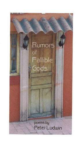 Rumors of Fallible Gods de Peter Ludwin