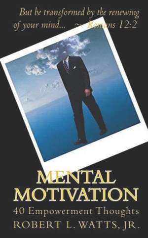 Mental Motivation de Robert L. Watts Jr