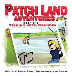 Patch Land Adventures (book one hardcover) "Fishing with Grandpa" de Carmen D. Swick