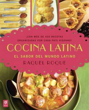 Cocina Latina: El Sabor del Mundo Latino de Raquel Roque