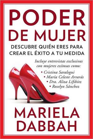 Poder de Mujer: Discover Who You Are to Create Your Own Success) de Mariela Dabbah