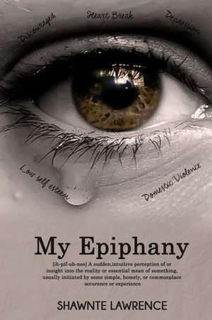 My Epiphany de Shawnte R. Lawrence