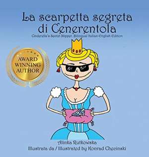 La scarpetta segreta di Cenerentola / Cinderella's Secret Slipper de Rutkowska Alinka