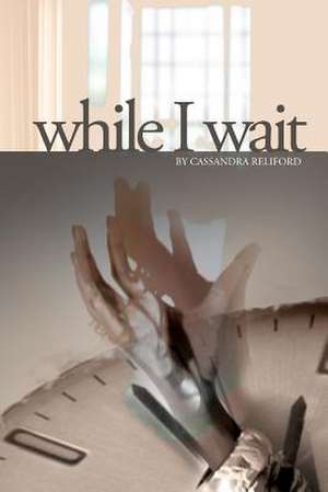 While I Wait: The Prequel to Half-Blood de Cassandra D. Reliford