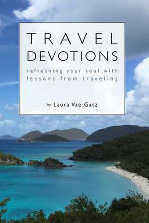 Travel Devotions de Laura Vae Gatz