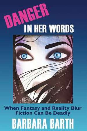 Danger in Her Words de Barbara Barth