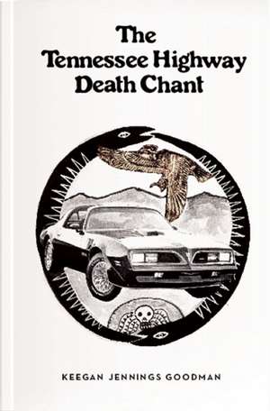 The Tennessee Highway Death Chant de Keegan Jennings Goodman