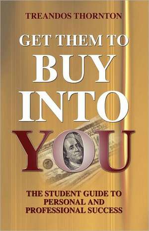 Get Them to Buy Into You de Treandos Thornton