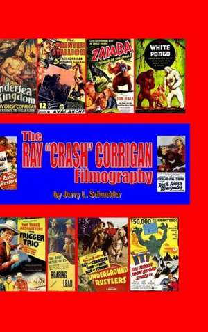 The Ray Crash Corrigan Filmography de Jerry L. Schneider