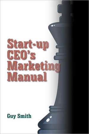 Start-Up CEO's Marketing Manual: The Most Scenic and Challenging Golf Holes de Guy Smith