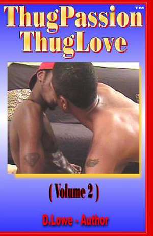 Thug Passion - Thug Love (Volume 2) de D. Lowe