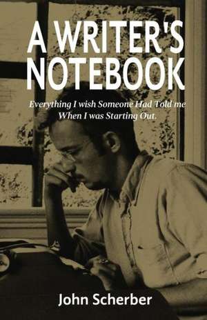 A Writer's Notebook de John E. Scherber