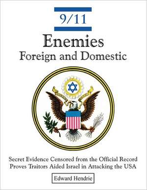 9/11-Enemies Foreign and Domestic de Edward Hendrie