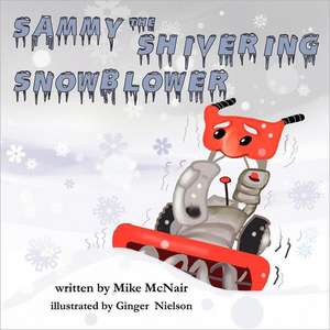 Sammy the Shivering Snowblower de Mike McNair