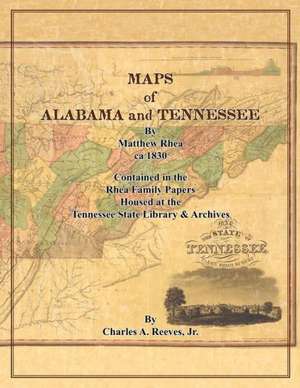 Maps of Alabama and Tennessee by Matthew Rhea de Jr. Reeves, Charles A.