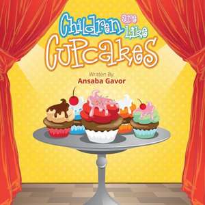 Children Are Like Cupcakes, 2nd Edition: Dog Rescue Best Practices Manual de Ansaba Gavor