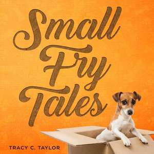 Small Fry Tales de Tracy C Taylor