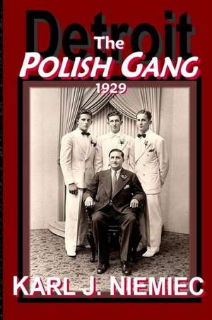 The Polish Gang: Detroit 1929 de Karl J. Niemiec