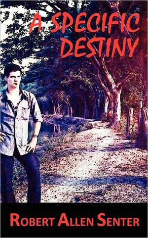 A Specific Destiny: A Kyle Shannon Mystery de Robert Allen Senter