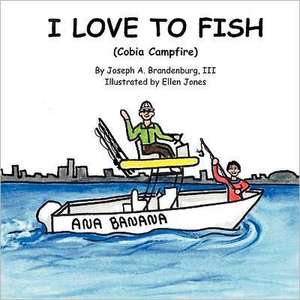 I Love to Fish (Cobia Campfire) de III Brandenburg, Joseph A.