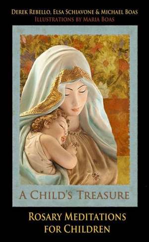 A Child's Treasure: Rosary Meditations for Children de Derek Rebello