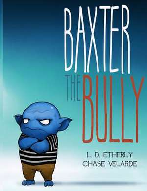 Baxter the Bully de Mrs L. D. Etherly