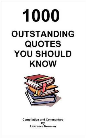 1000 Outstanding Quotes You Should Know de Lawrence William Newman