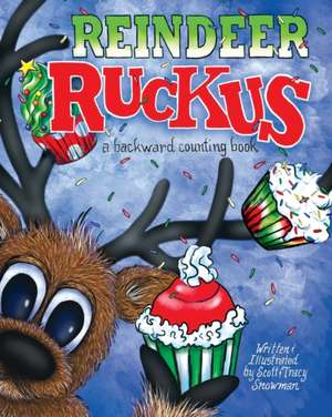 Reindeer Ruckus: a backward counting book de Tracy Snowman