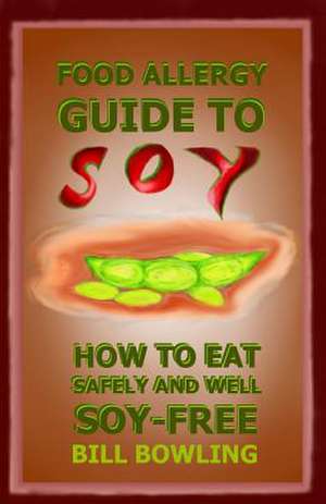 Food Allergy Guide to Soy de Bill Bowling