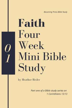 Faith - Four Week Mini Bible Study de Heather Bixler