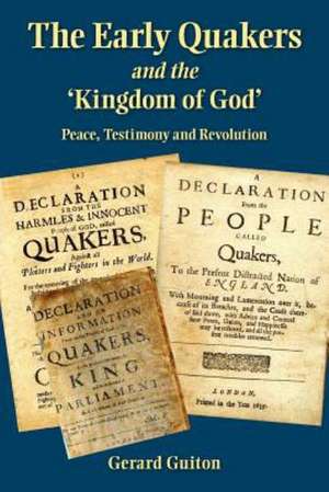 The Early Quakers and 'The Kingdom of God' de Gerard Guiton