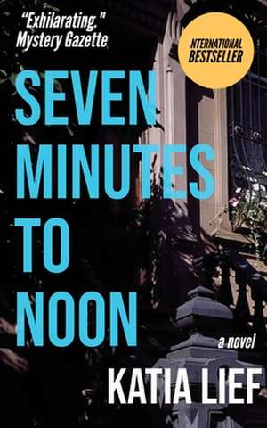 Seven Minutes to Noon de Katia Lief