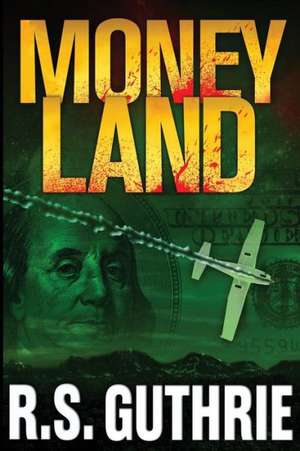 Money Land: A Clan of Macaulay Novel de R. S. Guthrie