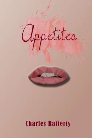 Appetites de Charles Rafferty