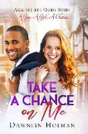 Take a Chance on Me de Dawnlyn Holman