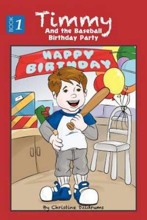 Timmy and the Baseball Birthday Party: The 'What If' Game de Christine Dzidrums