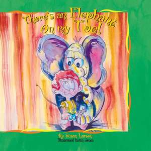 There's an Elephant on my Toe! de Susan Larson