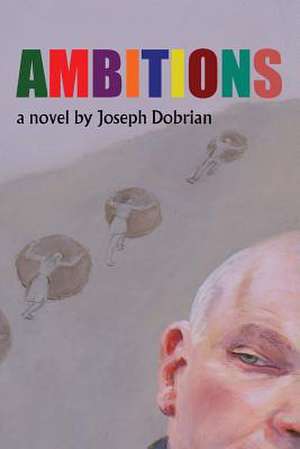 Ambitions: Essays, Journalism, and Social Commentary, 1997-2012 de Joseph Dobrian