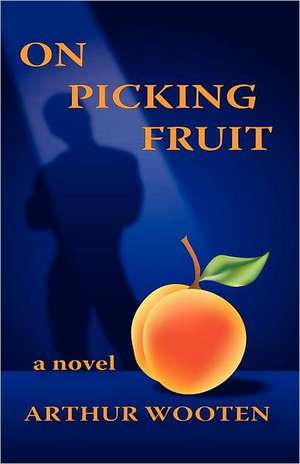 On Picking Fruit: Inside the Land of Ballet de Arthur Wooten