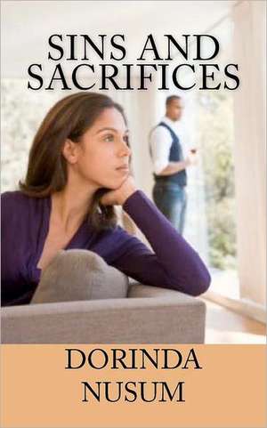 Sins and Sacrifices: The Sequel to Sins and Sacrifices de Dorinda D. E. Nusum