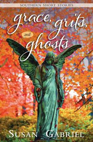 Grace, Grits and Ghosts de Susan Gabriel